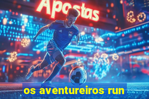 os aventureiros run